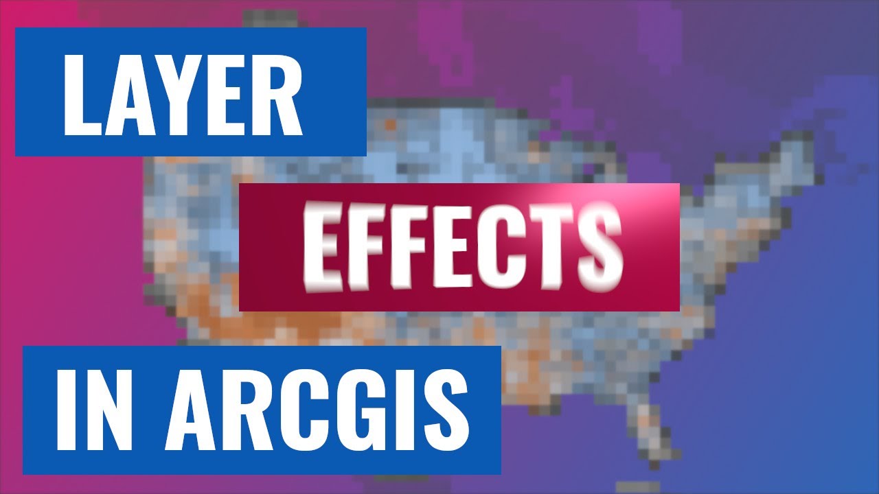 Layer Effects in ArcGIS