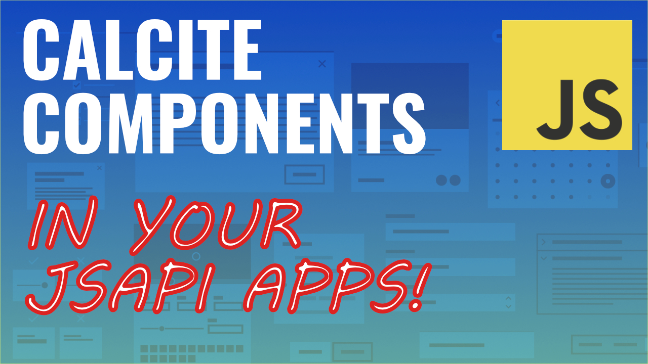 How to use Calcite Components in your ArcGIS API for JavaScript apps!